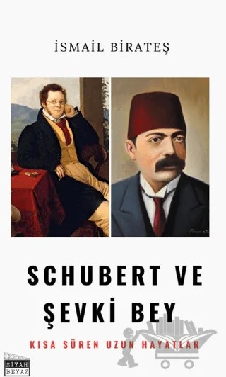 Schubert ve Şevki Bey – İsmail Birateş – Siyah Beyaz Yayınları kitap kapağı