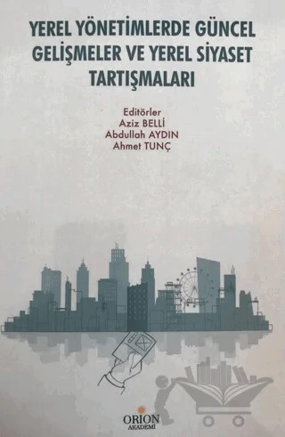 Yerel Yönetimlerde Güncel Gelişmeler ve Yerel Siyaset Tartışmaları – Kolektif – Orion Kitabevi kitap kapağı