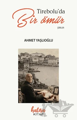Tireboluda Bir Ömür – Ahmet Yaşlıoğlu – Hatıra Kitap kitap kapağı