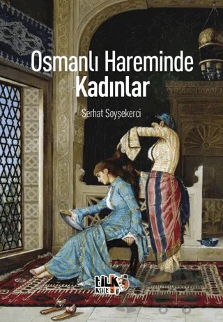 Osmanlı Hareminde Kadınlar – Serhat Soyşekerci – Tilki Kitap kitap kapağı