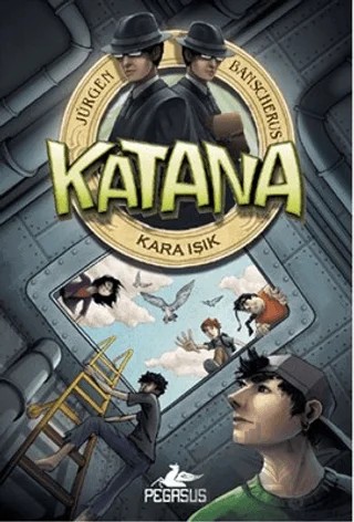 Katana - Kara Işık – Jürgen Banscherus – Pegasus Çocuk Yayınları kitap kapağı