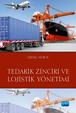 Tedarik Zinciri ve Lojistik Yönetimi – Erdal Nebol – Nobel Akademik Yayıncılık kitap kapağı
