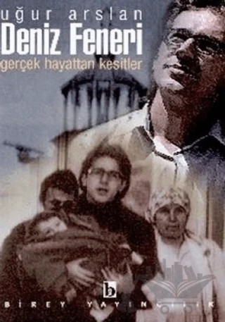 Deniz Feneri Gerçek Hayattan Kesitler – Uğur Arslan – Birey Yayıncılık kitap kapağı
