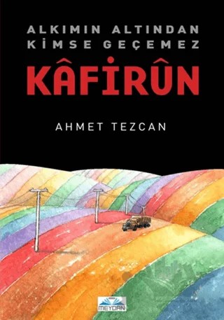 Kafirun – Ahmet Tezcan – Meydan Yayıncılık kitap kapağı