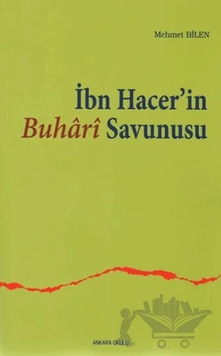 İbn Hacer’in Buhari Savunusu – Mehmet Bilen – Ankara Okulu Yayınları kitap kapağı