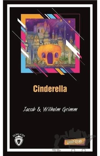 Cinderella Short Story – Jacob Grimm, Wilhelm Grimm – Dorlion Yayınları kitap kapağı