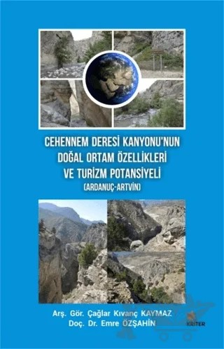 Cehennem Deresi Kanyonu’nun Doğal Ortam Özellikleri ve Turizm Potansiyeli (Ardanuç-Artvin) – Çağlar Kıvanç Kaymaz, Emre Özşahin – Kriter Yayınları kitap kapağı