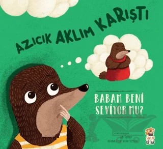 Azıcık Aklım Karıştı - Babam Beni Seviyor mu? – Mehmet Teber – Sincap Kitap kitap kapağı