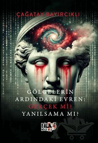 Gölgelerin Ardındaki Evren Gerçek mi? Yanılsama mı? – Çağatay Bayırcıklı – Tilki Kitap kitap kapağı