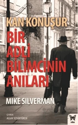 Kan Konuşur: Bir Adli Bilimcinin Anıları – Mike Silverman – Nika Yayınevi kitap kapağı