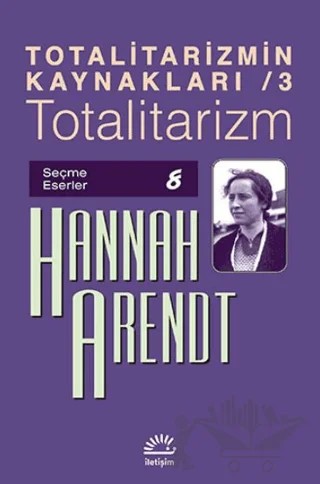 Totalitarizmin Kaynakları 3: Totalitarizm – Hannah Arendt – İletişim Yayınevi kitap kapağı