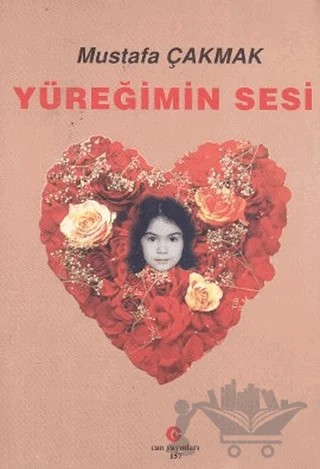 Yüreğimin Sesi – Mustafa Çakmak – Can Yayınları (Ali Adil Atalay) kitap kapağı