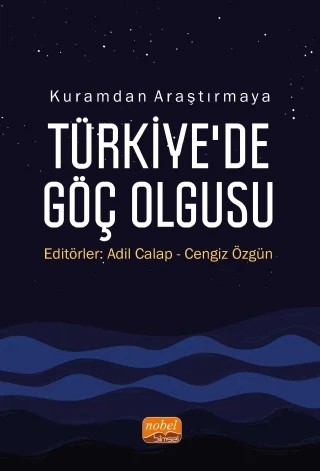 Kuramdan Araştırmaya TÜRKİYE’DE GÖÇ OLGUSU – Adil Calap, Arzu Demirci, Ayşe Asiltürk, Burcu Savaş Çelik, Cengiz Özgün, Erkut Ergenç, Ersan Bocutoğlu, Gökhan Kırbaç, Harun Yüksel, Hilal H. Erdoğan, Khaladdin Ibrahimli, Murat Koç, Mustafa Üren, Özcan Erdoğan, Ümmü Bulut Keskin – Nobel Bilimsel Eserler kitap kapağı