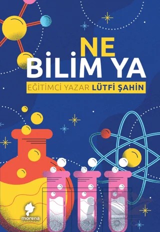Ne Bilim Ya – Lütfi Şahin – Morena Yayınevi kitap kapağı
