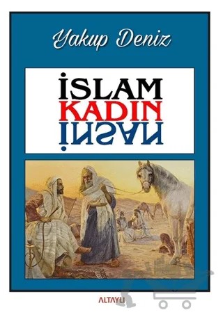 İslam Kadın İnsan – Yakup Deniz – Altaylı Yayınları kitap kapağı