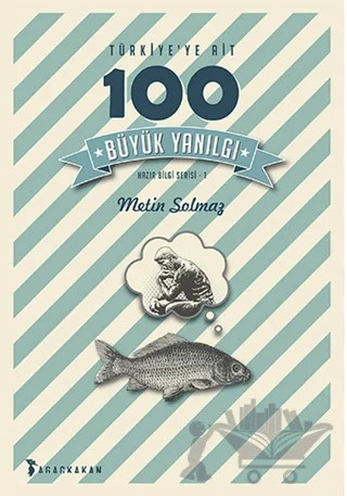 Türkiye’ye Ait 100 Büyük Yanılgı – Metin Solmaz – Ağaçkakan Yayınları kitap kapağı
