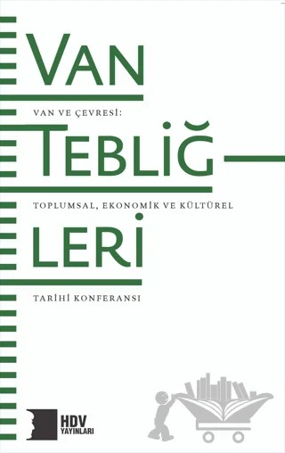 Van Tebliğleri - Van ve Çevresi: Toplumsal, Ekonomik ve Kültürel Tarihi Konferansı – Kolektif – Hrant Dink Vakfı Yayınları kitap kapağı