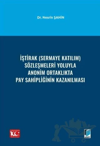 İştirak (Sermaye Katılım) Sözleşmeleri Yoluyla Anonim Ortaklıkta Pay Sahipliğinin Kazanılması – Nesrin Şahin – Adalet Yayınevi kitap kapağı