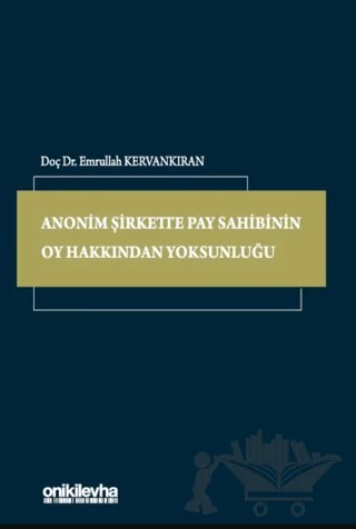 Anonim Şirkette Pay Sahibinin Oy Hakkından Yoksunluğu – Emrullah Kervankıran – On İki Levha Yayınları kitap kapağı