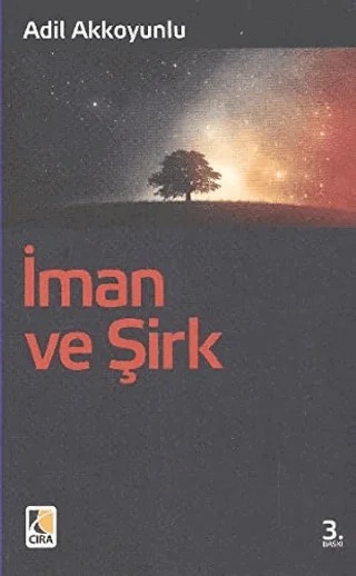 İman ve Şirk – Adil Akkoyunlu – Çıra Yayınları kitap kapağı