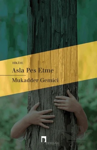 Asla Pes Etme – Mukadder Gemici – Dergah Yayınları kitap kapağı