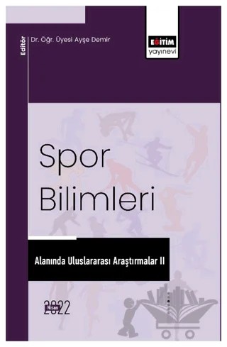 Spor Bilimleri Alanında Uluslararası Araştırmalar II – Kolektif – Eğitim Yayınevi - Bilimsel Eserler kitap kapağı