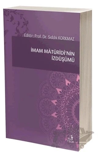 İmam Matüridi’nin İzdüşümü – Ali Karataş, Harun Çağlayan, Harun Işık, Hilmi Demir, Mehmet Evkuran, Mehmet Kalaycı, Nuri Tuğlu, Sıddık Korkmaz, Yusuf Şevki Yavuz – Fecr Yayınları kitap kapağı