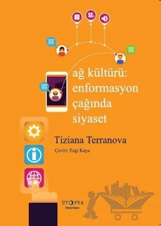 Ağ Kültürü Enformasyon Çağında Siyaset – Tiziana Terranova – Ütopya Yayınevi kitap kapağı
