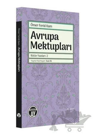 Avrupa Mektupları - Bütün Yazıları 2 – Ömer Ferid Kam – Büyüyen Ay Yayınları kitap kapağı