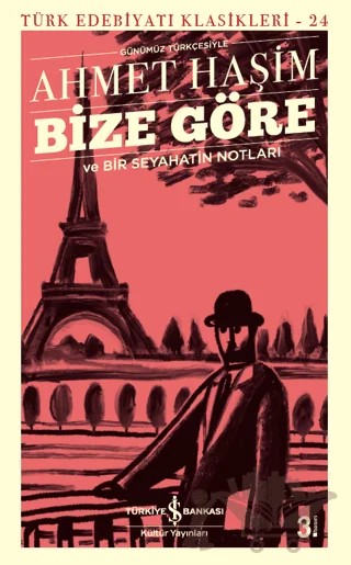 Bize Göre ve Bir Seyahatin Notları (Günümüz Türkçesiyle) – Ahmet Hâşim – İş Bankası Kültür Yayınları kitap kapağı