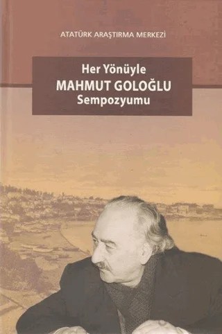 Her Yönüyle Mahmut Goloğlu Sempozyumu – Erdem Ünlen, Mehmet Okur, Veysel Usta – Atatürk Araştırma Merkezi kitap kapağı