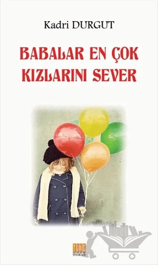 Babalar En Çok Kızlarını Sever – Kadri Durgut – Tunç Yayıncılık kitap kapağı