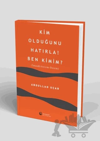 Kim Olduğunu Hatırla! Ben Kimim? – Abdullah Uçar – Hacıveyiszade İlim ve Kültür Vakfı Yayınları kitap kapağı