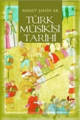 Türk Musikisi Tarihi – Ahmet Şahin Ak – Akçağ Yayınları kitap kapağı