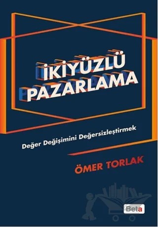İkiyüzlü Pazarlama – Ömer Torlak – Beta Yayınevi kitap kapağı