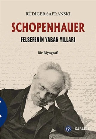 Schopenhauer - Felsefenin Yaban Yılları – Rüdiger Safranski – Kabalcı Yayınevi kitap kapağı