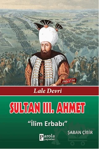 Sultan 3. Ahmet – Şaban Çibir – Parola Yayınları kitap kapağı