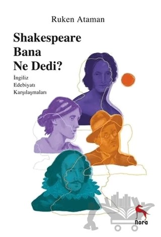Shakespeare Bana Ne Dedi? – Ruken Ataman – Nora Kitap kitap kapağı