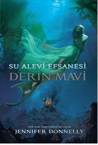 Su Alevi Efsanesi: Derin Mavi – Jennifer Donnelly – Doğan Egmont Yayıncılık kitap kapağı