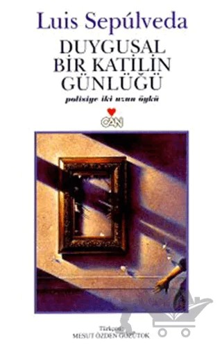 Duygusal Bir Katilin Günlüğü – Luis Sepulveda – Can Yayınları kitap kapağı