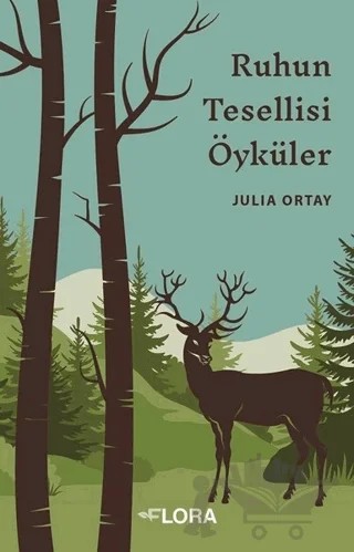 Ruhun Tesellisi Öyküler – Julia Ortay – Flora Kitap kitap kapağı