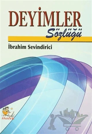 Deyimler Sözlüğü – İbrahim Sevindirici – İtalik Yayınevi kitap kapağı