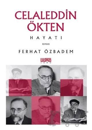 Celaleddin Ökten Hayatı – Ferhat Özbadem – Lumo Yayın Grubu kitap kapağı