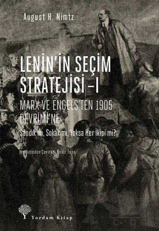 Lenin'in Seçim Stratejisi - 1: Marx ve Engels’ten 1905 Devrimi’ne – August H. Nimtz – Yordam Kitap kitap kapağı