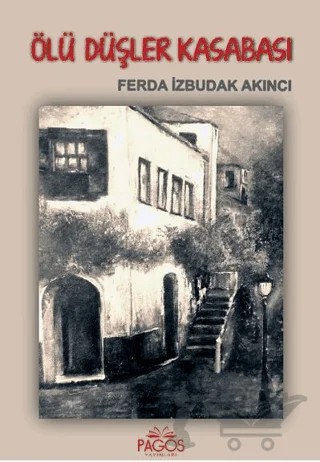 Ölü Düşler Kasabası – Ferda İzbudak Akıncı – Pagos Yayınları kitap kapağı