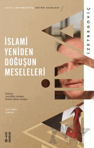 İslami Yeniden Doğuşun Meseleleri – Aliya İzzetbegoviç – Ketebe Yayınları kitap kapağı