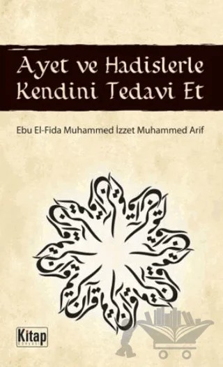 Ayet ve Hadislerle Kendini Tedavi Et – Ebu El-Fida Muhammed İzzet Muhammed Arif – Kitap Dünyası Yayınları kitap kapağı
