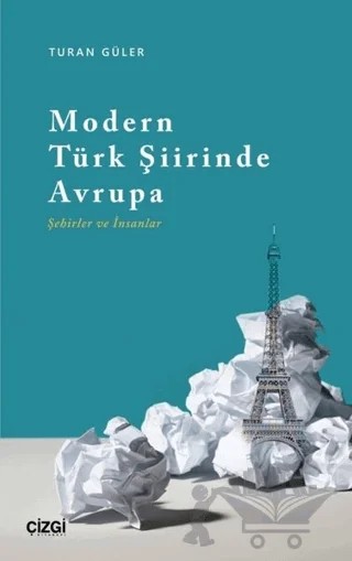 Modern Türk Şiirinde Avrupa (Şehirler ve İnsanlar) – Turan Güler – Çizgi Kitabevi Yayınları kitap kapağı
