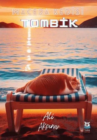 Macera Kedisi Tombik – Ali Akpınar – Luna Çocuk Yayınları kitap kapağı