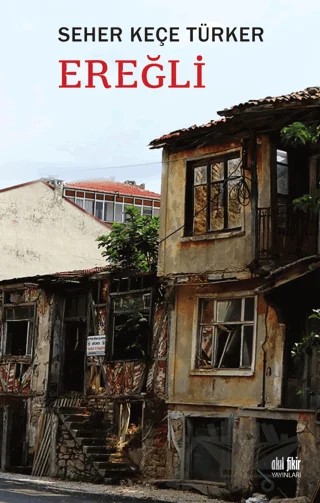 Ereğli – Seher Keçe Türker – Akıl Fikir Yayınları kitap kapağı